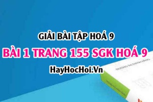 Giải bài 1 trang 155 SGK Hoá 9: Tính chất vật lí, tính chất hoá học của Saccarozơ
